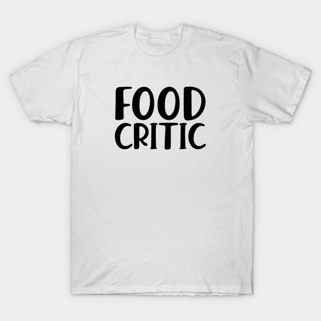 Food Critic T-Shirt by KC Happy Shop